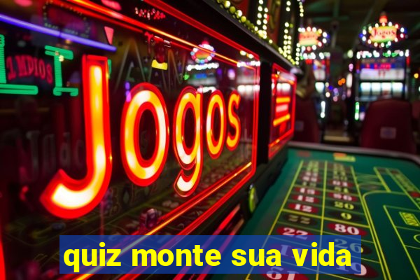 quiz monte sua vida